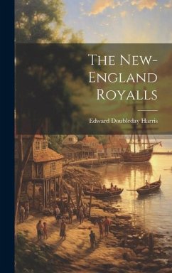 The New-England Royalls - Harris, Edward Doubleday