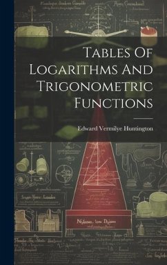 Tables Of Logarithms And Trigonometric Functions - Huntington, Edward Vermilye