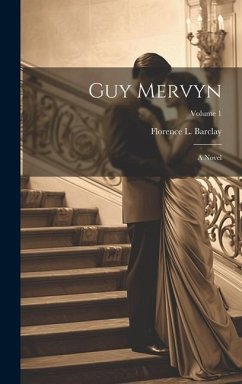 Guy Mervyn; a Novel; Volume 1 - Barclay, Florence L