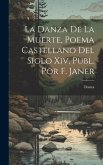 La Danza De La Muerte, Poema Castellano Del Siglo Xiv, Publ. Por F. Janer