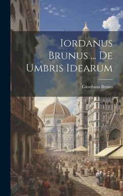Iordanus Brunus ... De Umbris Idearum - Bruno, Giordano