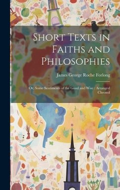 Short Texts in Faiths and Philosophies - James George Roche, Forlong