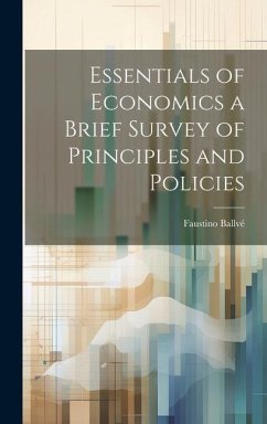 Essentials of Economics a Brief Survey of Principles and Policies - Ballvé, Faustino