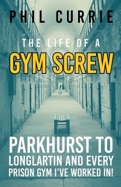 The Life of a Gym Screw - Currie, Phil