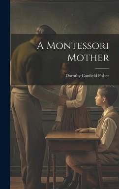A Montessori Mother - Fisher, Dorothy Canfield