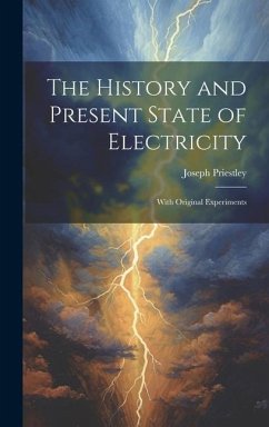 The History and Present State of Electricity - Priestley, Joseph