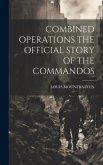 Combined Operations the Official Story of the Commandos