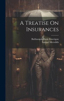 A Treatise On Insurances - Emerigon, Balthazard-Marie; Meredith, Samuel