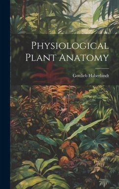 Physiological Plant Anatomy - Haberlandt, Gottlieb