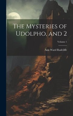 The Mysteries of Udolpho, and 2; Volume 1 - Radcliffe, Ann Ward