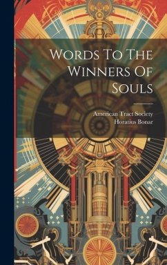 Words To The Winners Of Souls - Bonar, Horatius; Society, American Tract