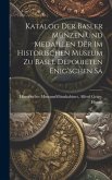 Katalog der Basler Münzen und Medaillen der im Historischen Museum zu Basel Depouieten Enig'schen Sa