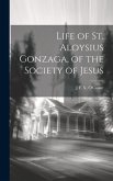 Life of St. Aloysius Gonzaga, of the Society of Jesus