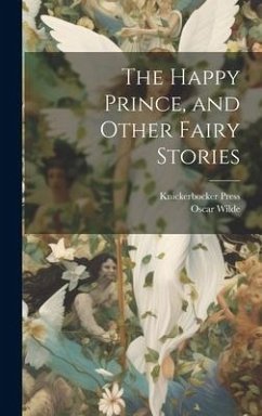 The Happy Prince, and Other Fairy Stories - Wilde, Oscar