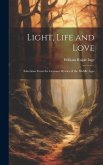 Light, Life and Love: Selections From the German Mystics of the Middle Ages