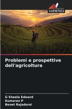 Problemi e prospettive dell'agricoltura - Edward, G Sheela;P, Kumaran;Rajadurai, Benet