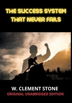 The success system that never fails - Stone, W. Clement