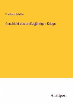 Geschicht des dreißigjährigen Kriegs - Schiller, Friedrich