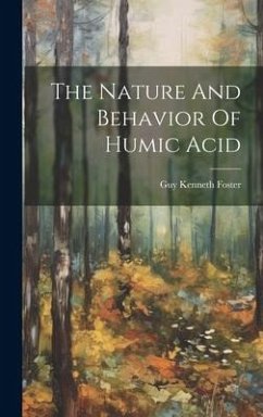 The Nature And Behavior Of Humic Acid - Foster, Guy Kenneth