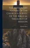 The Missionary Nature Of The Church A Survey Of The Biblical Theology Of Mission