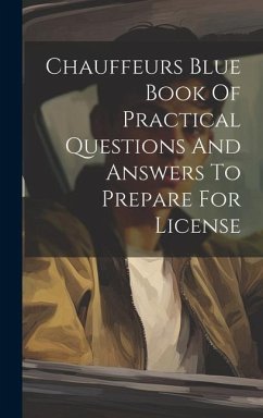 Chauffeurs Blue Book Of Practical Questions And Answers To Prepare For License - Anonymous