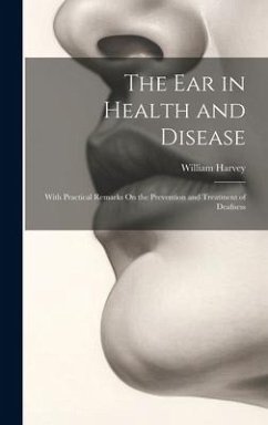 The Ear in Health and Disease - Harvey, William