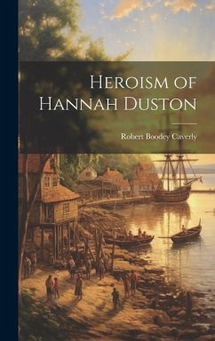 Heroism of Hannah Duston - Caverly, Robert Boodey