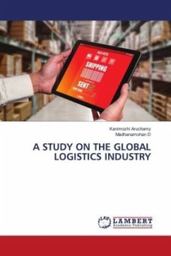 A STUDY ON THE GLOBAL LOGISTICS INDUSTRY - Aruchamy, Kanimozhi;D, Madhanamohan