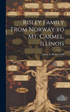 Risley Family From Norway to Mt. Carmel, Illinois