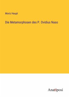 Die Metamorphosen des P. Ovidius Naso - Haupt, Moriz