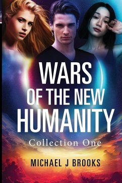 Wars of the New Humanity - Brooks, Michael J.
