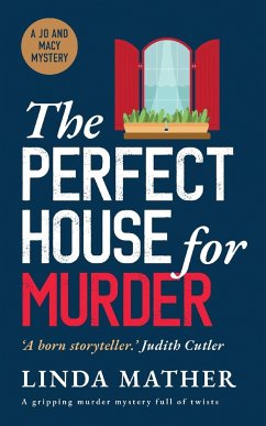 THE PERFECT HOUSE FOR MURDER a gripping murder mystery full of twists - Mather, Linda
