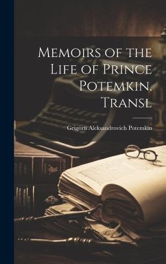 Memoirs of the Life of Prince Potemkin. Transl - Potemkin, Grigorii Aleksandrovich