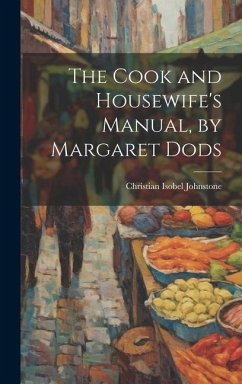 Cover The Cook and Housewife's Manual, by Margaret Dods