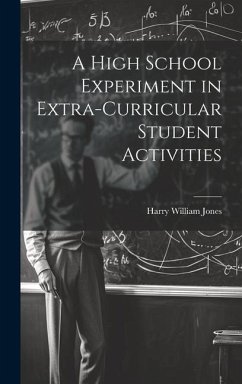 A High School Experiment in Extra-curricular Student Activities - Jones, Harry William