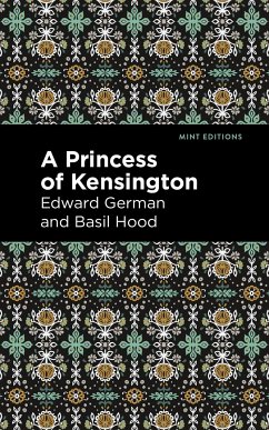 A Princess of Kensington - Hood, Basil; German, Edward