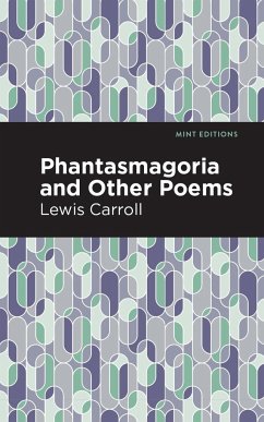 Phantasmagoria and Other Poems - Carroll, Lewis