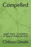 Compelled: sugar brain: A tapestry of love in tribal conflict