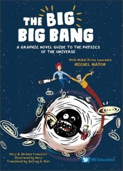 Big Big Bang, The: A Graphic Novel Guide to the Physics of the Universe (with Nobel Prize Laureate Michel Mayor) - Herji; Francfort, Jeremie
