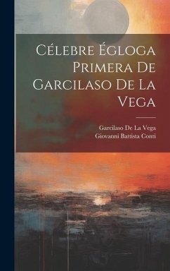 Célebre Égloga Primera De Garcilaso De La Vega - De La Vega, Garcilaso; Conti, Giovanni Battista