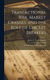 Transactional Risk, Market Crashes, and the Role of Circuit Breakers