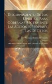 Discernimiento De Los Espíritus, Para Gobernar Rectamente Las Acciones Propias Y Las De Otros