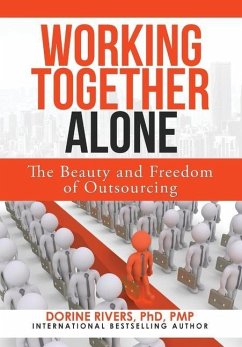 Working Together Alone: The Freedom and Beauty of Outsourcing - Rivers, Dorine