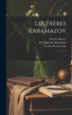 Les frères Karamazov - Dostoyevsky, Fyodor; Halpérine-Kaminsky, Ely; Morice, Charles