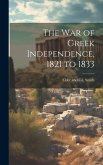 The War of Greek Independence, 1821 to 1833