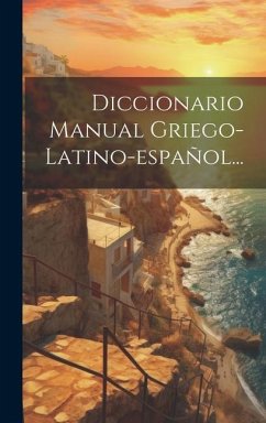 Diccionario Manual Griego-latino-español... - Anonymous