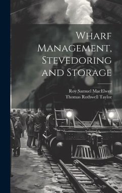 Wharf Management, Stevedoring and Storage - Macelwee, Roy Samuel; Taylor, Thomas Rothwell