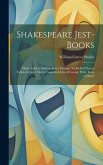 Shakespeare Jest-Books: Merie Tales of Skelton. Jests of Scogin. Sackfull of Newes. Tarleton's Jests. Merrie Conceited Jests of George Peele.