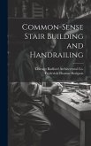 Common-Sense Stair Building and Handrailing