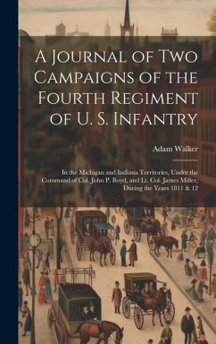 A Journal of two Campaigns of the Fourth Regiment of U. S. Infantry - Walker, Adam